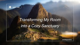 Transforming My Room into a Cozy Sanctuary [upl. by Allerie]