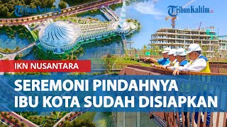 Ternyata Seremoni Pindahnya Ibu Kota dari Jakarta ke IKN Nusantara Sudah Disiapkan Mulai 1 Agustus [upl. by Nilrev]