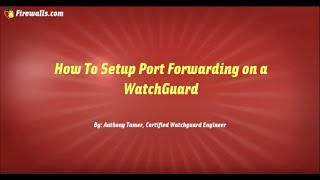 WatchGuard Wednesday How to Setup Port Forwarding on a WatchGuard Firebox [upl. by Ahseki]