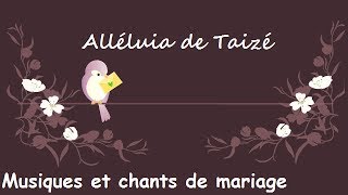 Alléluia Taizé  Musiques et chants de mariage [upl. by Kovacs]