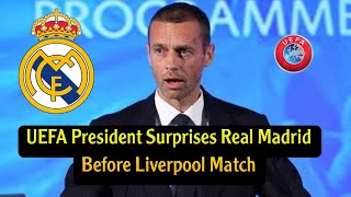 UEFA President Surprises Real Madrid Before Liverpool Match in Champions League [upl. by Tacy]