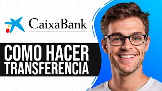 Como HACER una TRANSFERENCIA BANCARIA CaixaBank Guia Completa [upl. by Lesh778]