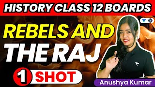 Rebels And The Raj  Full Chapter One Shot  CBSE Class 12 Boards  History  Anushya Kumar [upl. by Ileak]