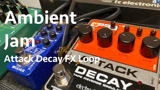 Ambient Jam  Attack Decay FX Loop [upl. by Stefa997]