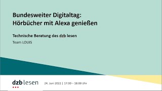 dzb lesenVeranstaltung zum Digitaltag 2022 Hörbücher mit Alexa genießen [upl. by Caralie23]