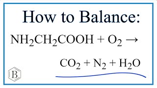 How to Balance NH2CH2COOH  O2  CO2  N2  H2O Glycine  Oxygen gas [upl. by Jemie]