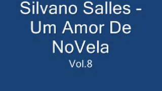 Silvano Salles  Um Amor De NoVeLa Vol8 [upl. by Neelrihs367]