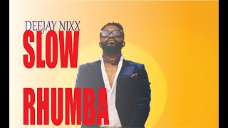 SLOW RHUMBA MIX 2024 VOL 2DEEJAY NIXXFALLY IPUPA [upl. by Weiner410]