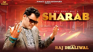 Sharab  Raj Dhaliwal  Official video  Ram Bhogpuria  Latest Punjabi songs 2024 [upl. by Lainahtan515]