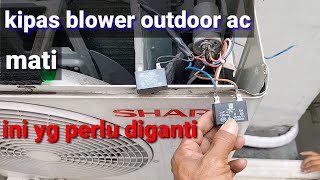 Cara Pasang kapasitor Fan Outdoor Ac Sharp [upl. by Dlorag]