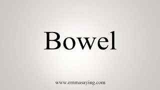 How To Say Bowel [upl. by Siri97]