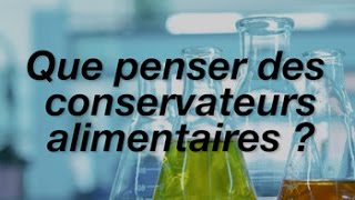 Que penser des conservateurs alimentaires [upl. by Ecilegna764]