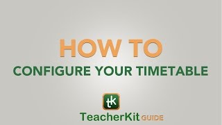 TeacherKit Guide How to configure your timetable [upl. by Hungarian]