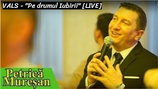 Petrică Mureșan  VALS  quotPe drumul Iubiriiquot LIVE [upl. by Kort]