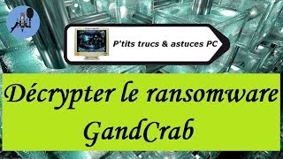 Tuto informatiqueVidéo N°323 Décrypter le ransomware GandCrabVoixOfffr [upl. by Helban]