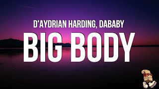 DAYDRIAN HARDING  BIG BODY feat DaBaby Lyrics [upl. by Andert]