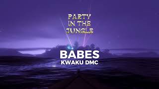 Kwaku DMC  BABES Official Audio [upl. by Magan57]