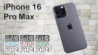 APPLE iPhone 16 pro Max  La recensione di Cellulare Magazine [upl. by Caria]