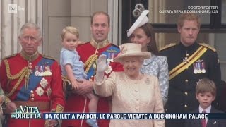 Royal Family le 8 parole che i reali non possono pronunciare  La Vita in Diretta 11042017 [upl. by Snyder722]