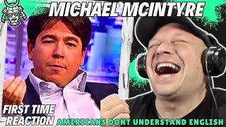 MICHAEL MCINTYRE Simplifying ENGLISH For The Americans Is Hilarious  Reaction   UK 🇬🇧 [upl. by Russian654]