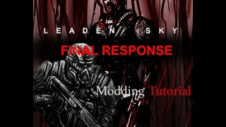 Leaden Sky and Final Response Modding tutorial [upl. by Ylatan21]