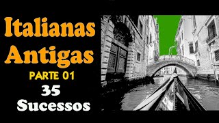 Italianas Antigas   PARTE 01  35 Sucessos [upl. by Kennie]