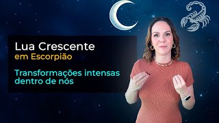 Lua Crescente em Escorpião  Poderosas Transformações [upl. by Brietta]