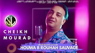 Cheikh Mourad  Howa Brou7ah Sauvage  Clip Officiel [upl. by Ammamaria321]