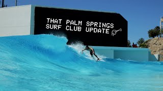 THAT pALM SpRiNGs SURF CLUB UPDATE [upl. by Ennahgiel]