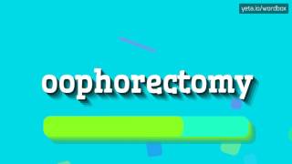 OOPHORECTOMY  HOW TO PRONOUNCE IT [upl. by Annahtur478]