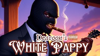 Deacoons White Pappy [upl. by Arahd96]