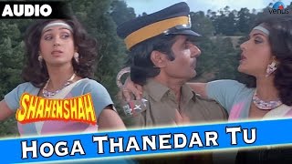 Shahenshah  Hoga Thanedar Too Full Audio Song With Lyrics  Amitabh Bachchan Meenakshi Seshadri [upl. by Sone]