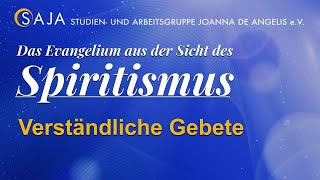 VERSTÄNDLICHE GEBETE  Vortrag aus der Sicht des Spiritismus [upl. by Eiboj]