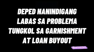 DEPED NANINDIGANG LABAS SA PROBLEMA TUNGKOL SA GARNISHMENT AT LOAN BUYOUT [upl. by Volotta257]