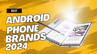 7 Best Android Phone Brands of 2024 [upl. by Esiahc]