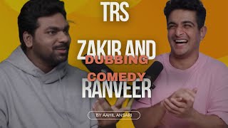 TRS  Zakir Khan and Ranveer Allahbadia Comedy Dubbing by Aahil Ansari [upl. by Hilaria380]