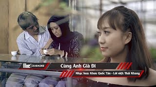 Karaoke Cùng Anh Già Đi Beat Chuẩn Full Bè  Mai Kha [upl. by Ainot]