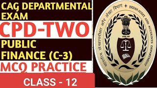 CLASS 12 PUBLIC FINANCE C3 CPD 2 CAG DEPARTMENTAL EXAM 2024 MCQ [upl. by Gladwin]