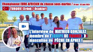 ðŸ¥‡ðŸ¤¿ðŸŸ CHAMPIONNAT EUROAFRICAIN DE CHASSE SM 2024  INTERVIEW de Mathieu GONZALEZ EQUIPE DE FRANCE [upl. by Shanks]