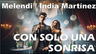 Melendi  India Martínez – Con solo una sonrisa LetraLyrics [upl. by Wawro]