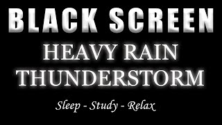 Relieve Stress And Sleep Better With Heavy Rain amp Thunderstorm Rain For Relaxation  BLACK SCREEN [upl. by Einor147]