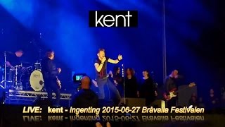 Kent  Ingenting Allt har sin tid amp Utan dina andetag Live Bråvalla 20150627 [upl. by Anomas]