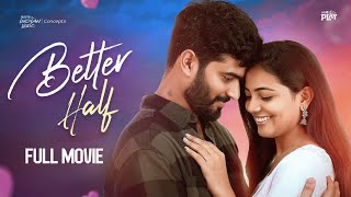 Better Half  Telugu Full Movie 2024  Project Play  South Indian Logic [upl. by Melosa603]