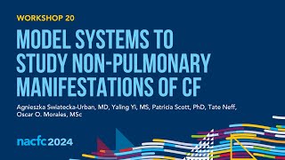 NACFC 2024  W20 Model Systems to Study Nonpulmonary Manifestations of CF [upl. by Daph322]