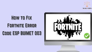 How to Fix Fortnite Error Code ESP BUIMET 003 Multiple solutions [upl. by Hess]