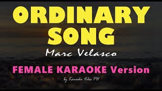 ORDINARY SONG  Marc Velasco  Female Karaoke Version [upl. by Ylrebmek474]