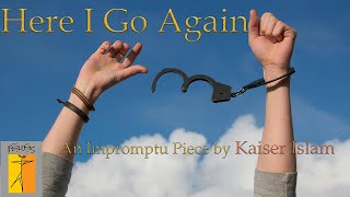 Here I Go Again  Kaiser Islam [upl. by Yrrum]