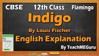 Indigo  Class 12 English [upl. by Lenahc]