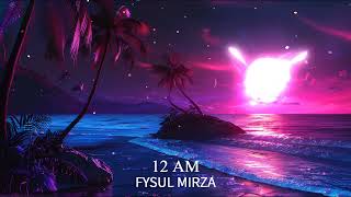 12 AM  Fysul Mirza  Latest Punjabi Song [upl. by Einrae]