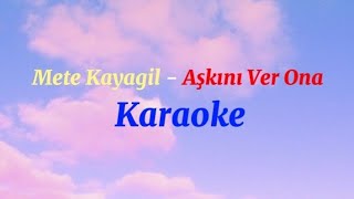 Mete Kayagil  Aşkını Ver Ona  Karaoke [upl. by Lerrej]